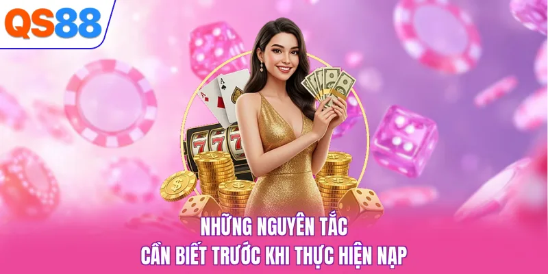 Những nguyên tắc cần biết trước khi thực hiện nạp